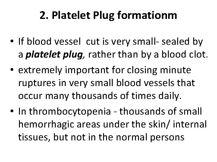 2. Platelet Plug formationm • If blood vessel cut is very small- sealed by