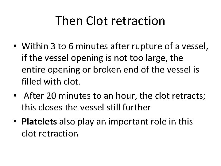 Then Clot retraction • Within 3 to 6 minutes after rupture of a vessel,