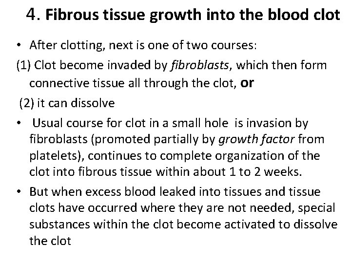 4. Fibrous tissue growth into the blood clot • After clotting, next is one