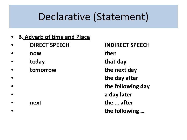 Declarative (Statement) • B. Adverb of time and Place • DIRECT SPEECH • now