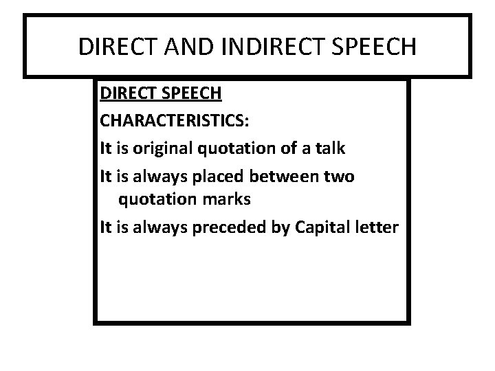 DIRECT AND INDIRECT SPEECH CHARACTERISTICS: It is original quotation of a talk It is