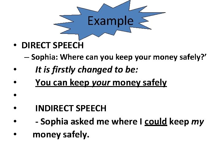 Example • DIRECT SPEECH – Sophia: Where can you keep your money safely? ’