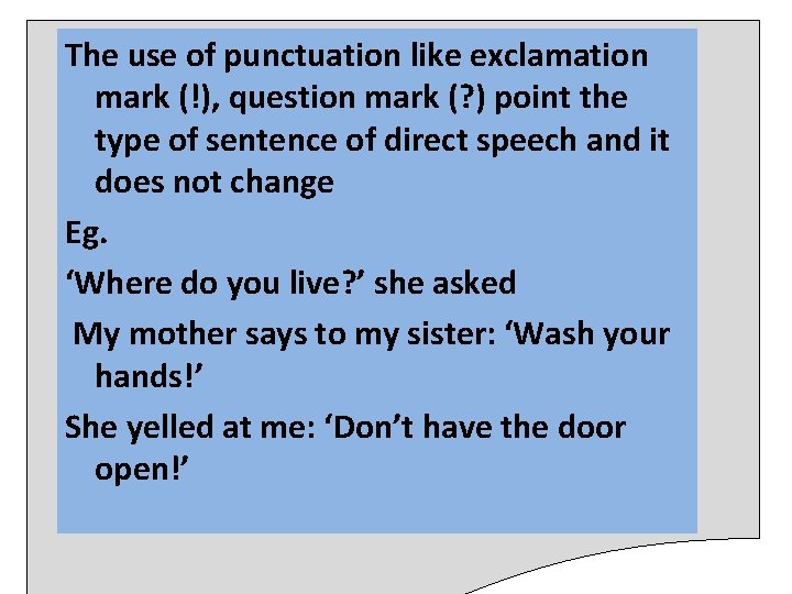 The use of punctuation like exclamation mark (!), question mark (? ) point the