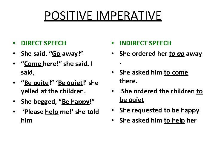 POSITIVE IMPERATIVE • DIRECT SPEECH • She said, “Go away!” • “Come here!” she