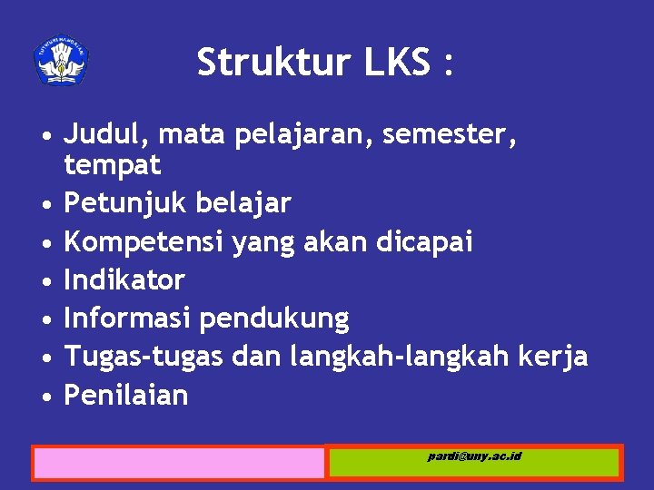 Struktur LKS : • Judul, mata pelajaran, semester, tempat • Petunjuk belajar • Kompetensi