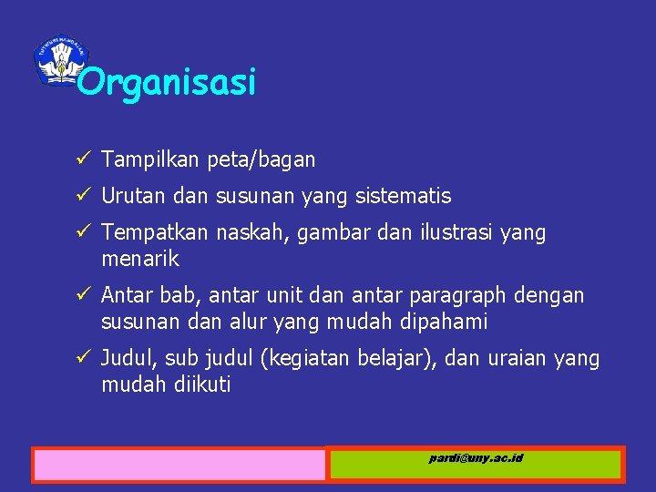 Organisasi ü Tampilkan peta/bagan ü Urutan dan susunan yang sistematis ü Tempatkan naskah, gambar