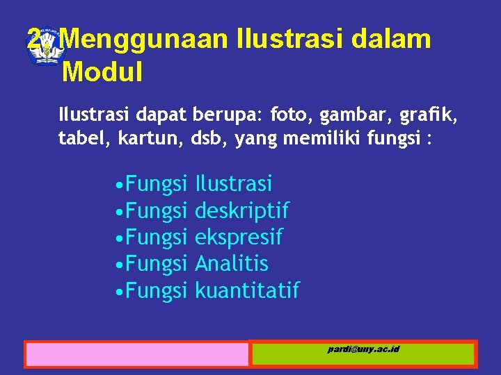 2. Menggunaan Ilustrasi dalam Modul Ilustrasi dapat berupa: foto, gambar, grafik, tabel, kartun, dsb,