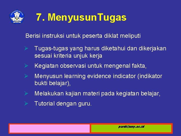 7. Menyusun. Tugas Berisi instruksi untuk peserta diklat meliputi Ø Tugas-tugas yang harus diketahui