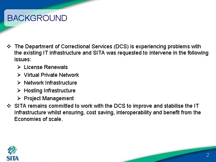 BACKGROUND v The Department of Correctional Services (DCS) is experiencing problems with the existing