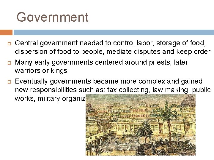 Government Central government needed to control labor, storage of food, dispersion of food to