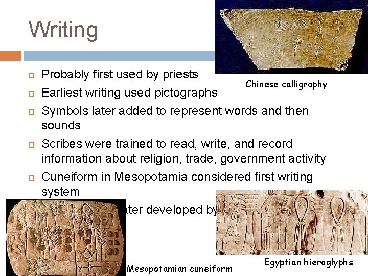 Writing Probably first used by priests Chinese calligraphy Earliest writing used pictographs Symbols later
