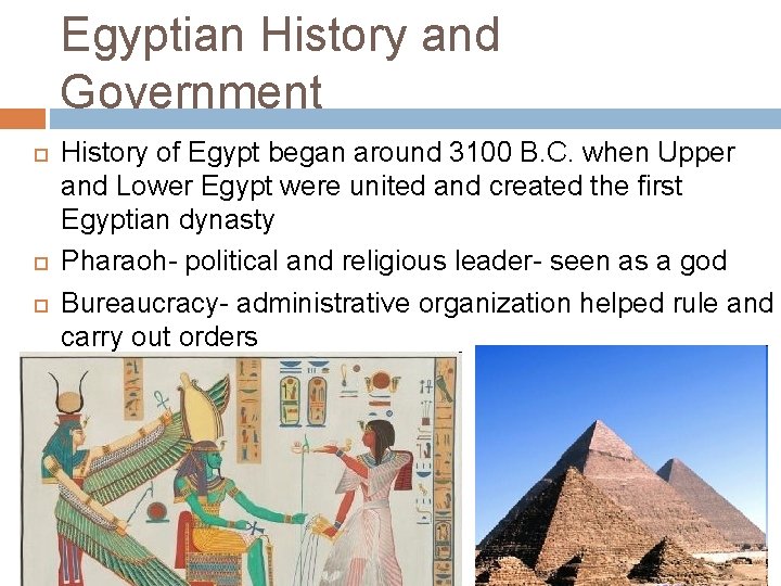 Egyptian History and Government History of Egypt began around 3100 B. C. when Upper