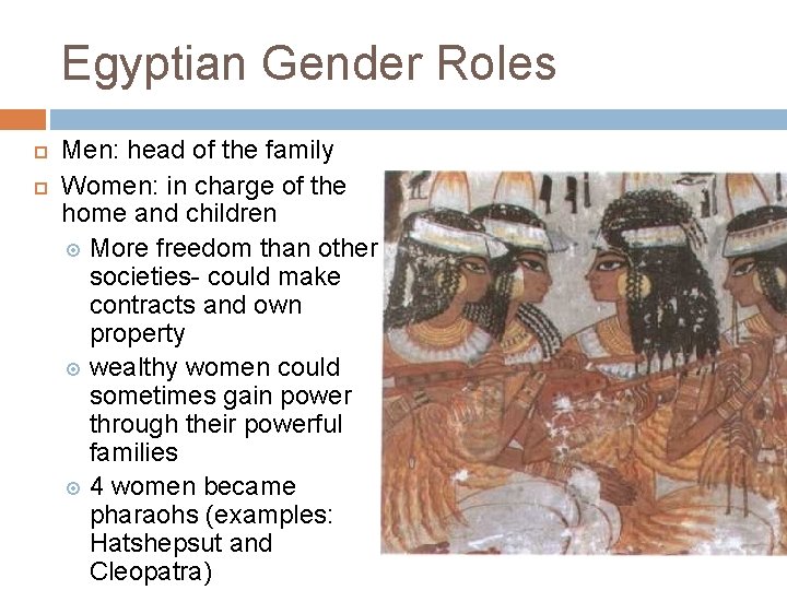 Egyptian Gender Roles Men: head of the family Women: in charge of the home