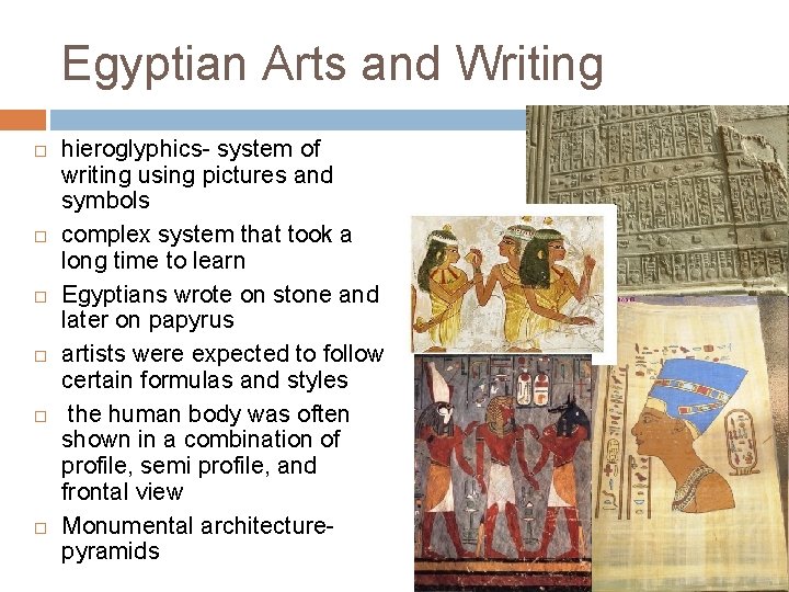 Egyptian Arts and Writing hieroglyphics- system of writing using pictures and symbols complex system