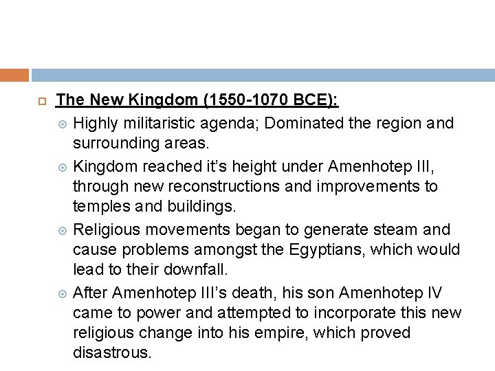  The New Kingdom (1550 -1070 BCE): Highly militaristic agenda; Dominated the region and