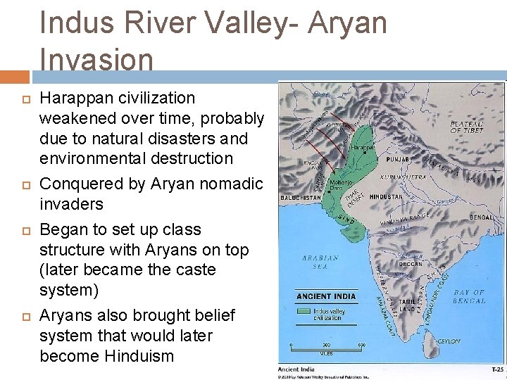 Indus River Valley- Aryan Invasion Harappan civilization weakened over time, probably due to natural