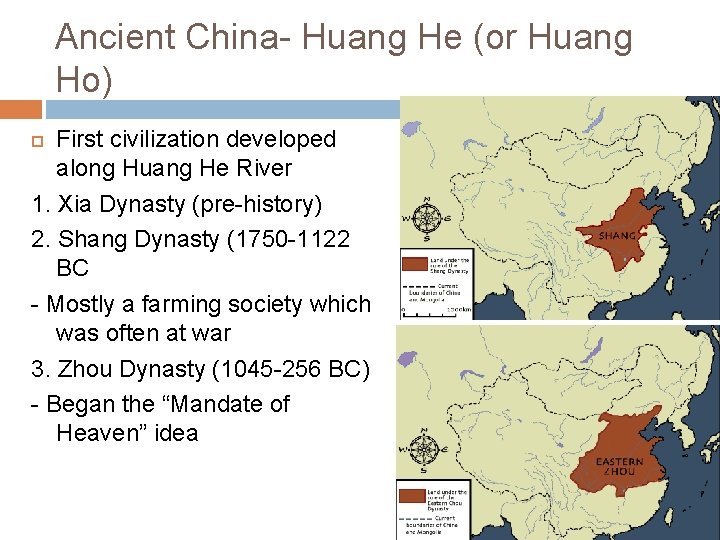 Ancient China- Huang He (or Huang Ho) First civilization developed along Huang He River