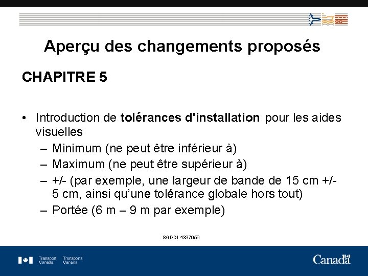 Aperçu des changements proposés CHAPITRE 5 • Introduction de tolérances d'installation pour les aides