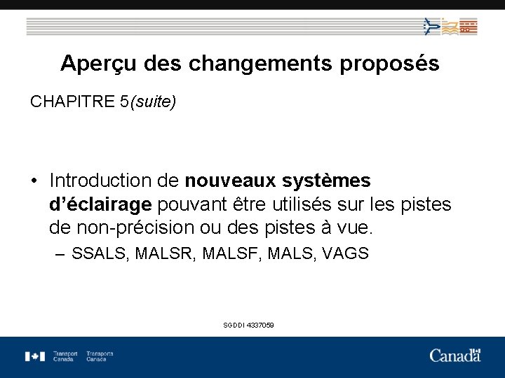 Aperçu des changements proposés CHAPITRE 5(suite) • Introduction de nouveaux systèmes d’éclairage pouvant être