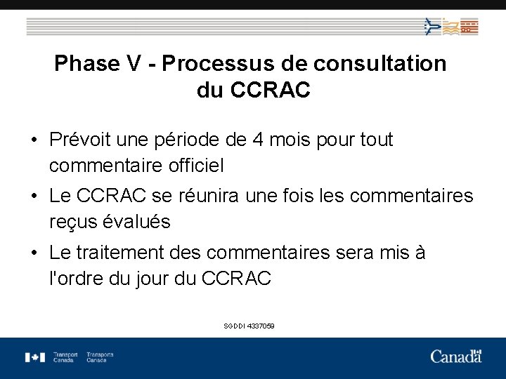 Phase V - Processus de consultation du CCRAC • Prévoit une période de 4
