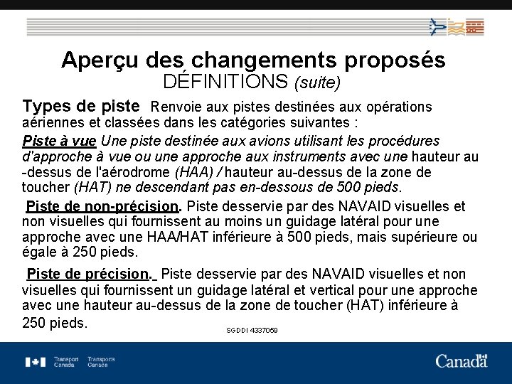 Aperçu des changements proposés DÉFINITIONS (suite) Types de piste Renvoie aux pistes destinées aux