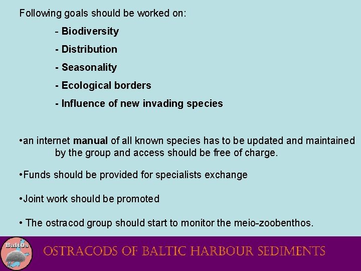 Following goals should be worked on: - Biodiversity - Distribution - Seasonality - Ecological