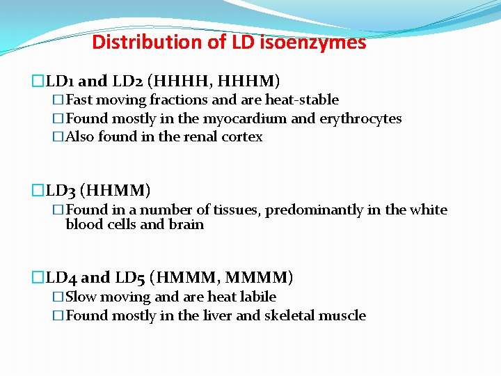 Distribution of LD isoenzymes �LD 1 and LD 2 (HHHH, HHHM) �Fast moving fractions