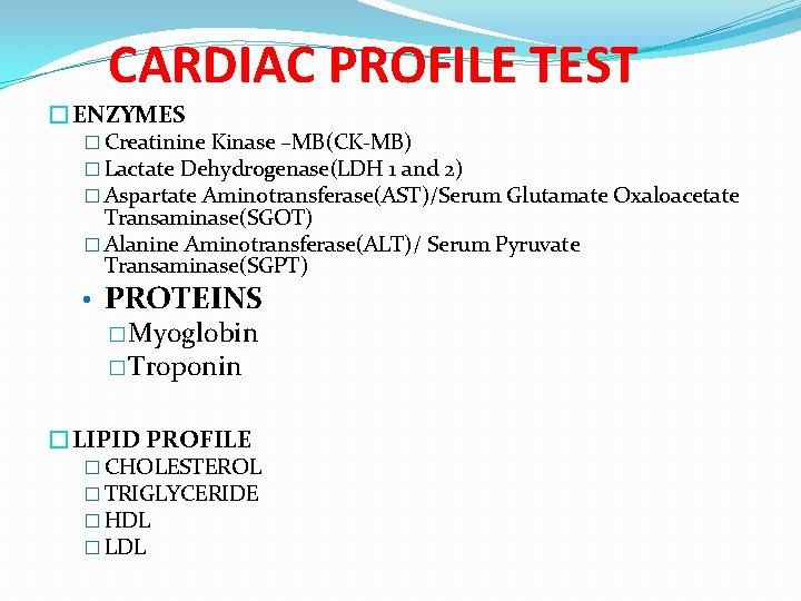 CARDIAC PROFILE TEST �ENZYMES � Creatinine Kinase –MB(CK-MB) � Lactate Dehydrogenase(LDH 1 and 2)