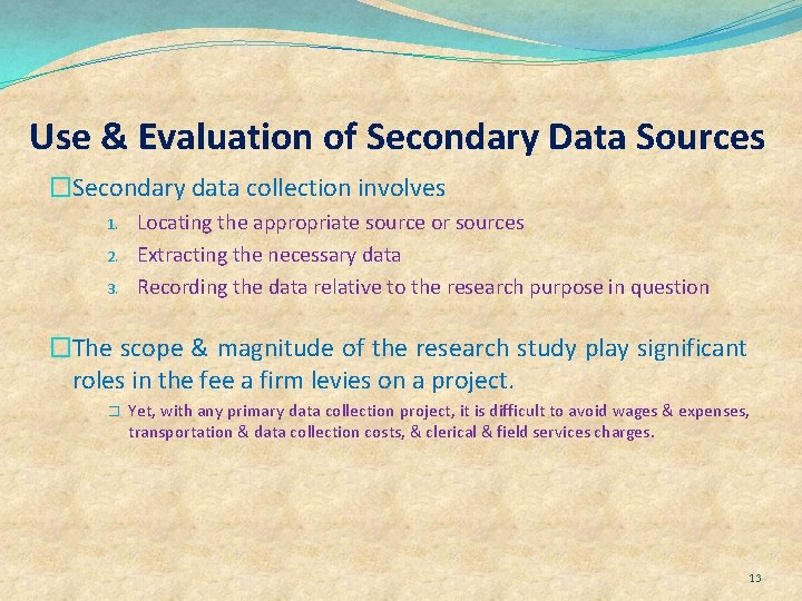 Use & Evaluation of Secondary Data Sources �Secondary data collection involves 1. 2. 3.