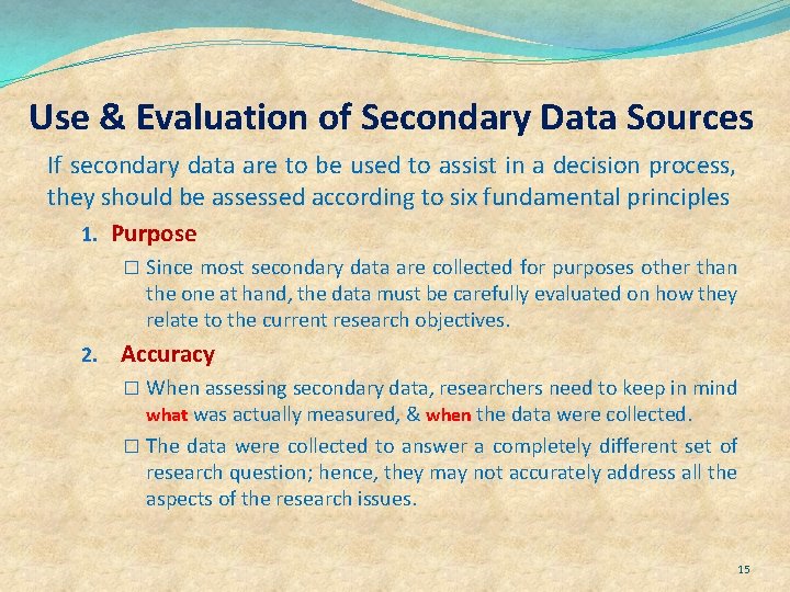 Use & Evaluation of Secondary Data Sources If secondary data are to be used