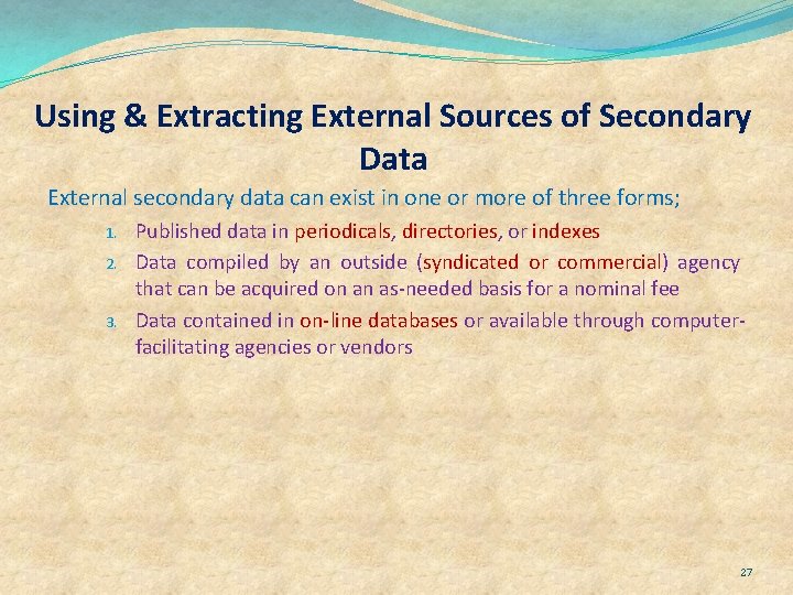 Using & Extracting External Sources of Secondary Data External secondary data can exist in