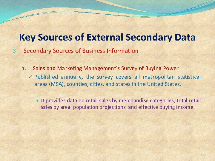 Key Sources of External Secondary Data 3. Secondary Sources of Business Information 1. Sales