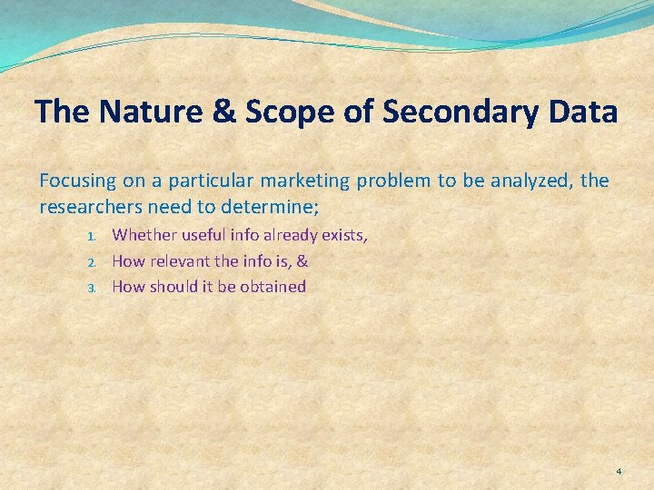 The Nature & Scope of Secondary Data Focusing on a particular marketing problem to