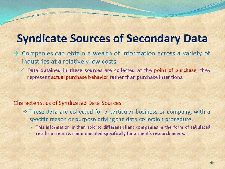 Syndicate Sources of Secondary Data v Companies can obtain a wealth of information across