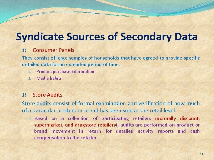 Syndicate Sources of Secondary Data Consumer Panels 1) They consist of large samples of