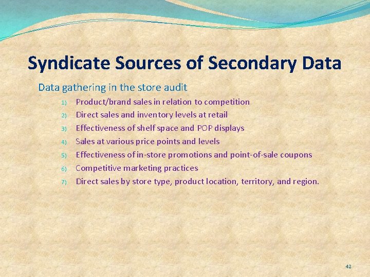 Syndicate Sources of Secondary Data gathering in the store audit 1) 2) 3) 4)