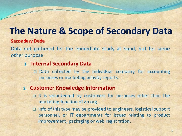 The Nature & Scope of Secondary Data Secondary Dada Data not gathered for the