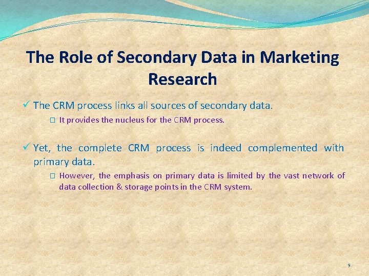 The Role of Secondary Data in Marketing Research ü The CRM process links all