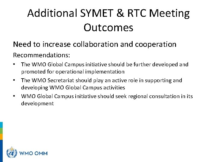 Additional SYMET & RTC Meeting Outcomes Need to increase collaboration and cooperation Recommendations: •