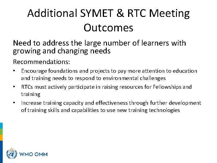 Additional SYMET & RTC Meeting Outcomes Need to address the large number of learners