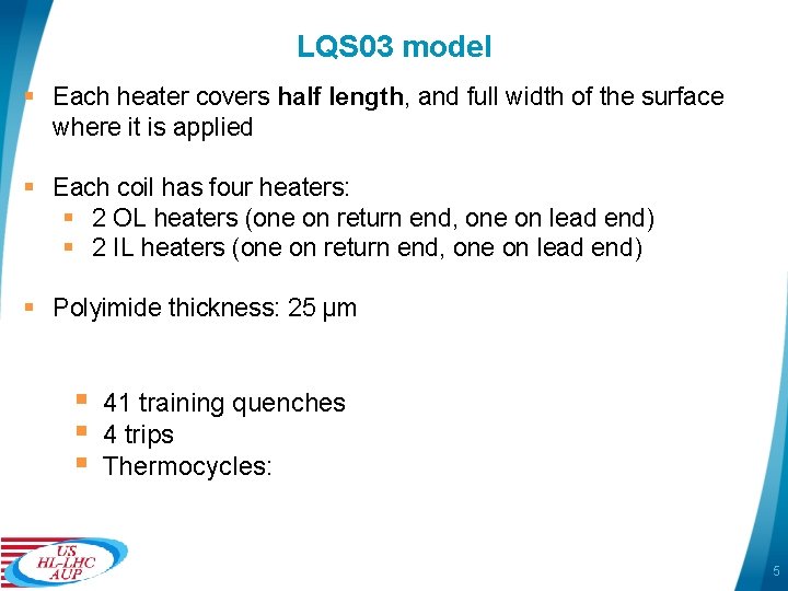 LQS 03 model § Each heater covers half length, and full width of the