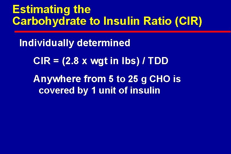 Estimating the Carbohydrate to Insulin Ratio (CIR) Individually determined CIR = (2. 8 x