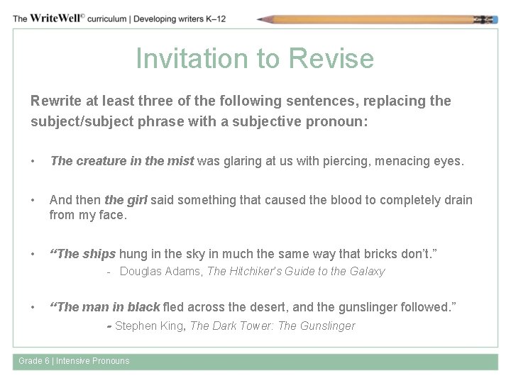 Invitation to Revise Rewrite at least three of the following sentences, replacing the subject/subject