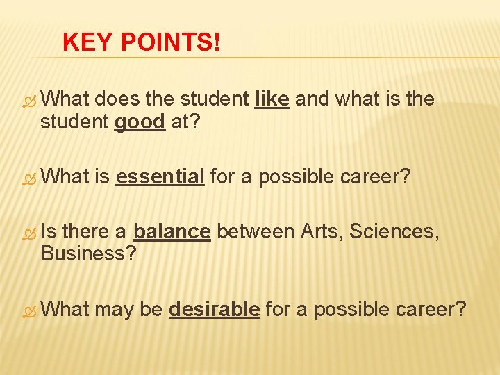 KEY POINTS! What does the student like and what is the student good at?