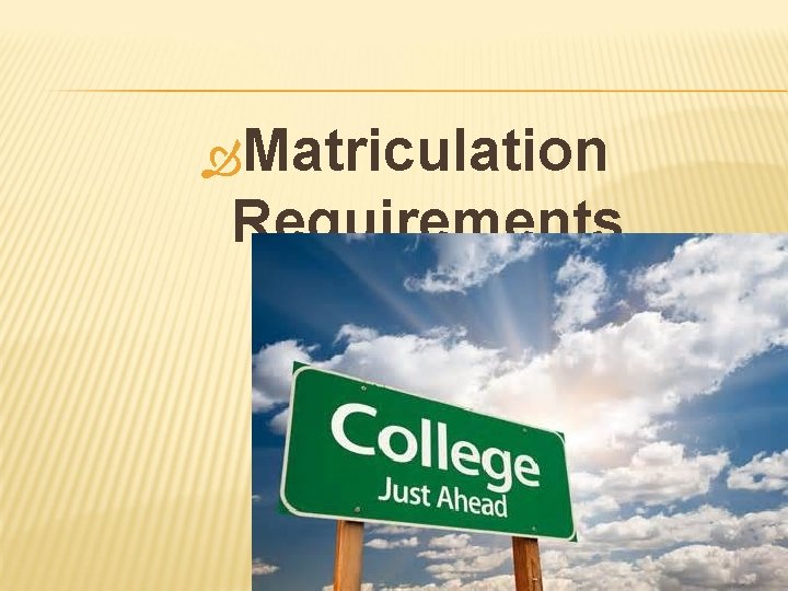  Matriculation Requirements 