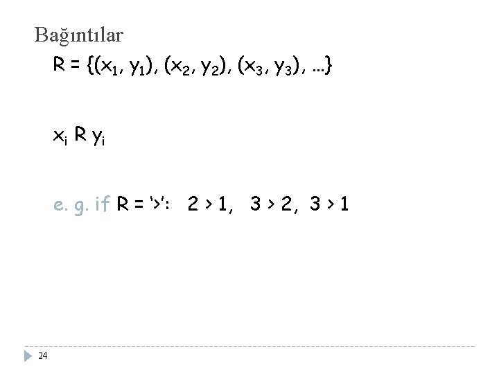 Bağıntılar R = {(x 1, y 1), (x 2, y 2), (x 3, y