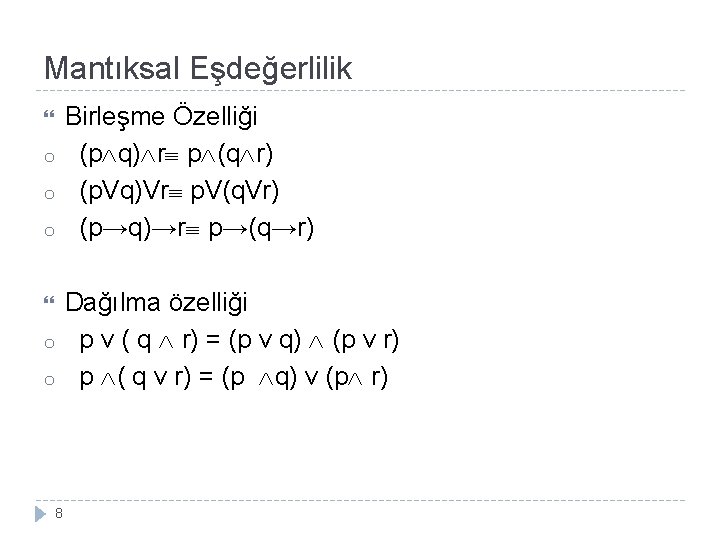 Mantıksal Eşdeğerlilik Birleşme Özelliği (p q) r p (q r) (p. Vq)Vr p. V(q.