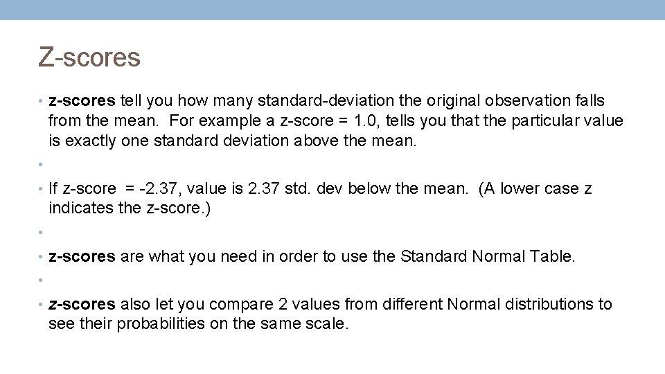 Z-scores • z-scores tell you how many standard-deviation the original observation falls from the