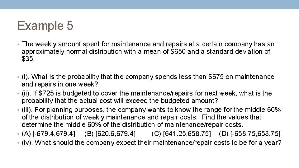 Example 5 • The weekly amount spent for maintenance and repairs at a certain