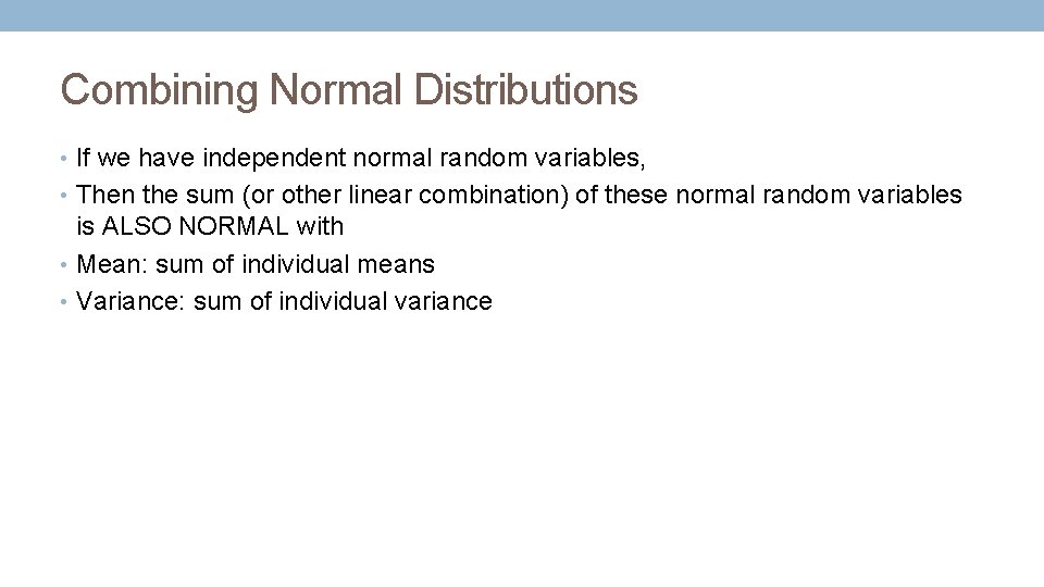 Combining Normal Distributions • If we have independent normal random variables, • Then the